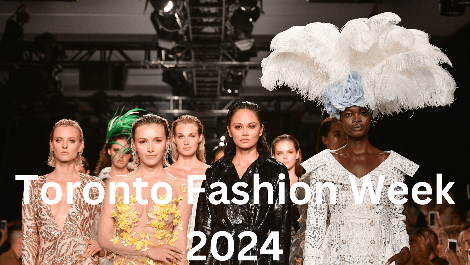 Toronto Fashion Week 2024 - Fashion Events in Canada