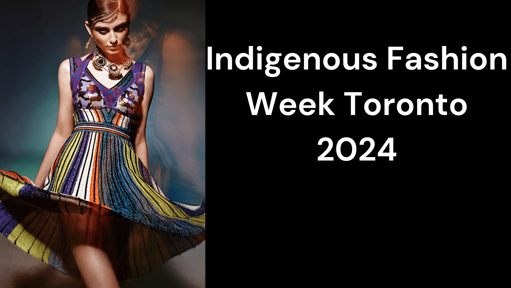 Indigenous Fashion Week Toronto 2024 Fashion events in Canada 